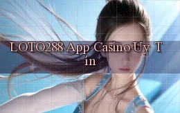 loto288 app casino uy tín
