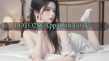 loto288 app chơi lô đề