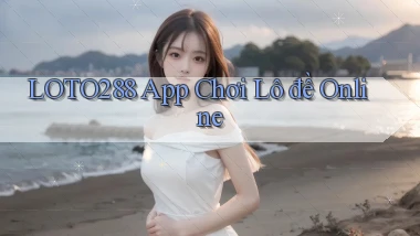 loto288 app chơi lô đề online
