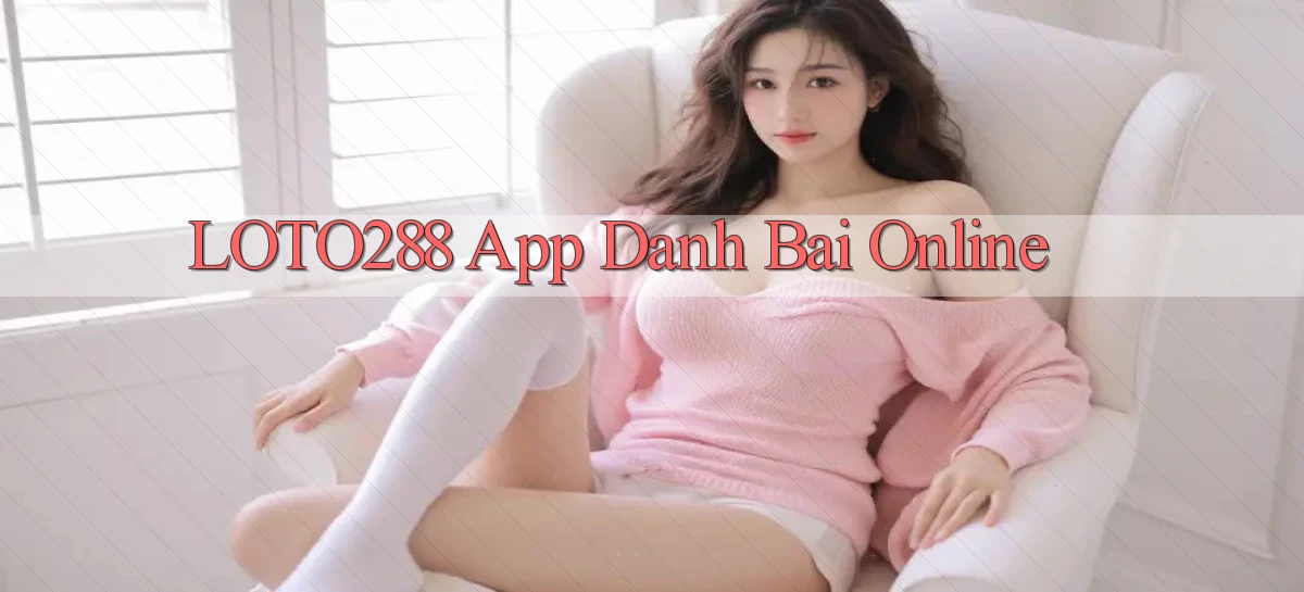 loto288 app danh bai online