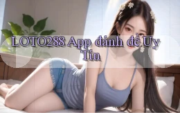 loto288 app đánh đề uy tín