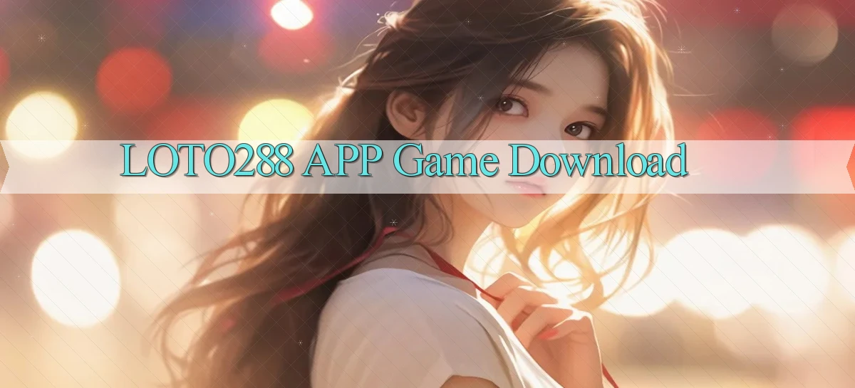 loto288 APP game download