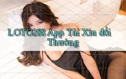 loto288 app tài xỉu đổi thưởng