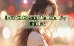 loto288 app tài xỉu uy tín ios
