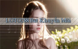 loto288 bet khuyến mãi