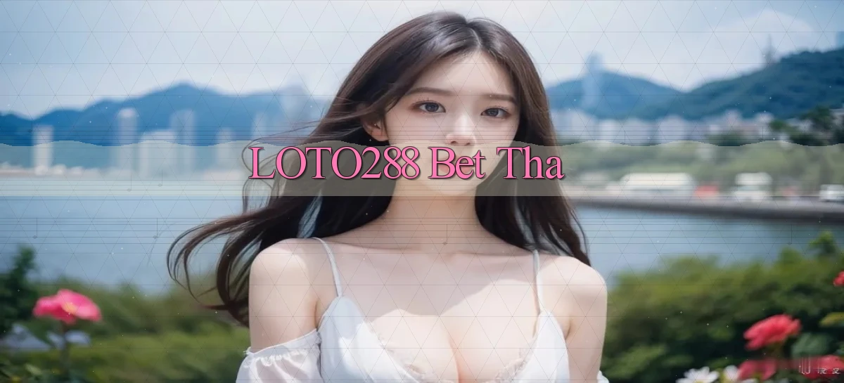 loto288 bet tha