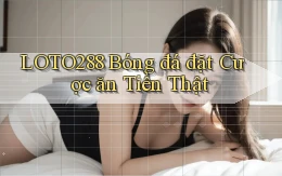 loto288  bóng đá đặt cược ăn tiền thật