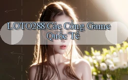 loto288 các cổng game quốc tế