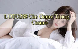 loto288 các game trong casino
