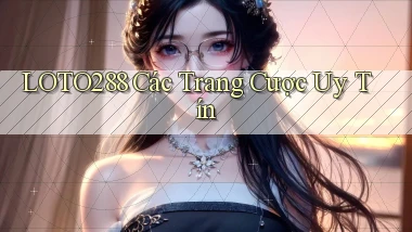 loto288 các trang cược uy tín