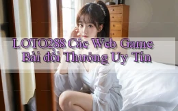 loto288 các web game bài đổi thưởng uy tín