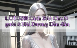 loto288 cách rút cho người ở Hải Dương dẫn đầu