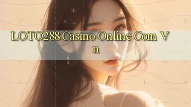 loto288 casino online com vn