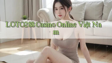 loto288 casino online việt nam