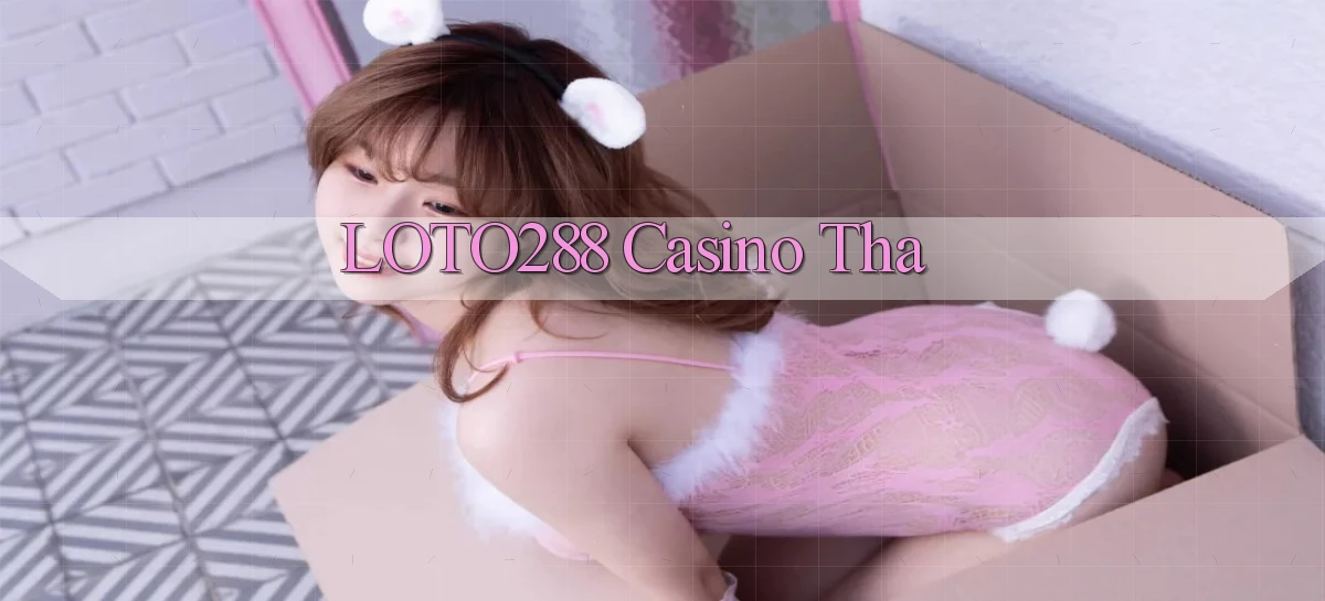 loto288 casino tha