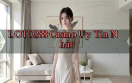 loto288 casino uy tín nhất