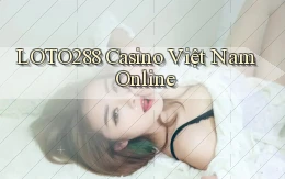 loto288 casino việt nam online