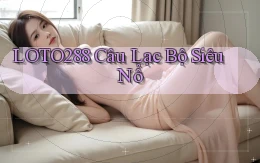 loto288 Câu lạc bộ siêu nổ