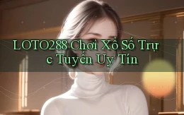 loto288  chơi xổ số trực tuyến uy tín