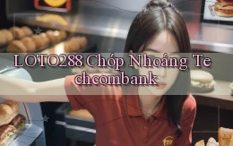loto288 chớp nhoáng techcombank