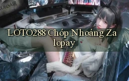 loto288 chớp nhoáng zalopay