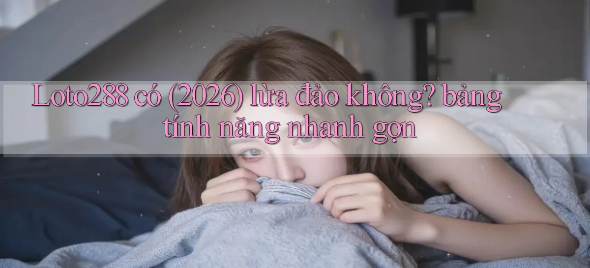 loto288   Ứng Dụng Game   Cập Nhật Tải Xuống