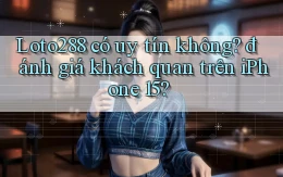 Loto288 có uy tín không đánh giá khách quan trên iPhone 15