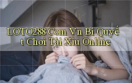 loto288 com vn bí quyết chơi tài xỉu online
