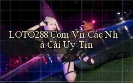 loto288 com vn các nhà cái uy tín