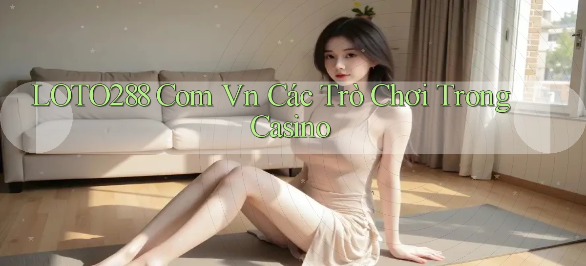 loto288   Ứng Dụng Game   Cập Nhật Tải Xuống