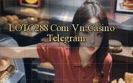 loto288 com vn casino telegram