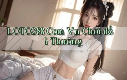 loto288 com vn chơi đổi thưởng