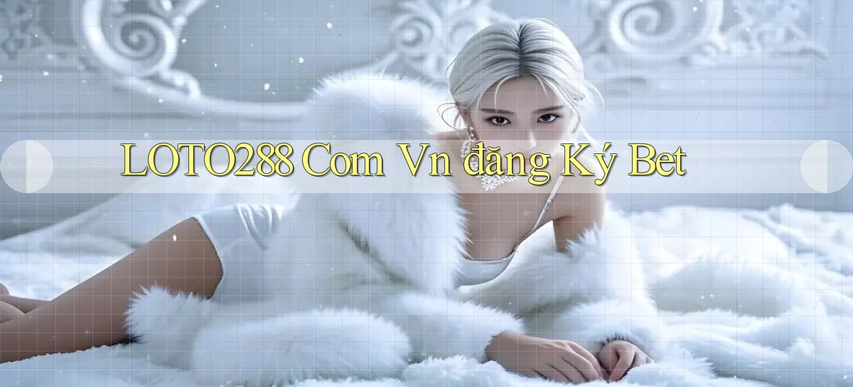 loto288 com vn đăng ký bet