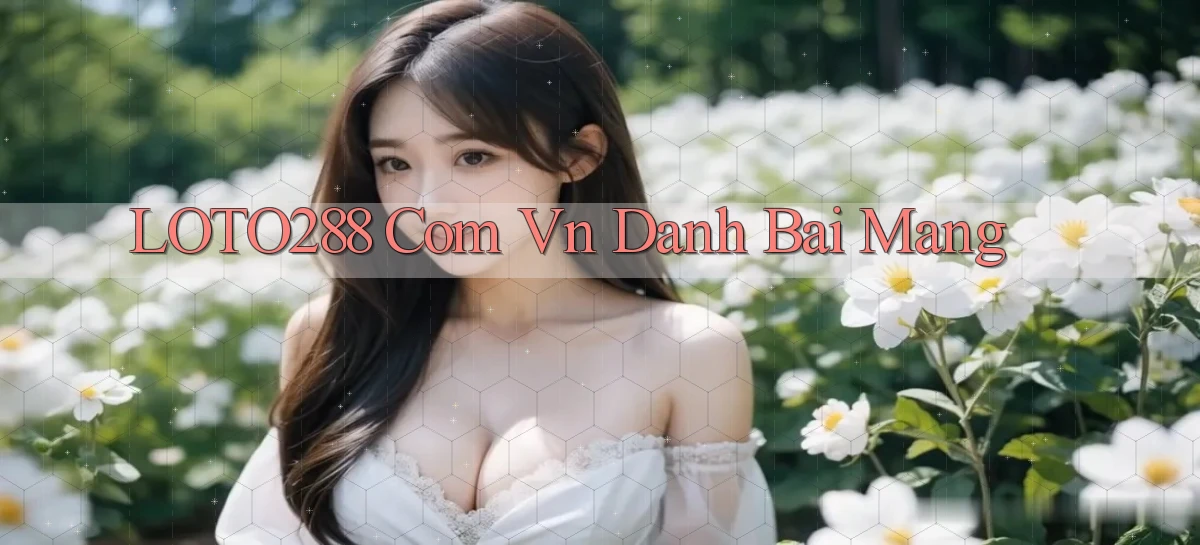 loto288 com vn danh bai mang