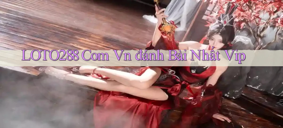 loto288 com vn đánh bài nhất vip