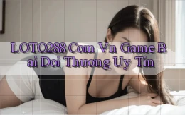 loto288 com vn game bài đổi thưởng uy tin