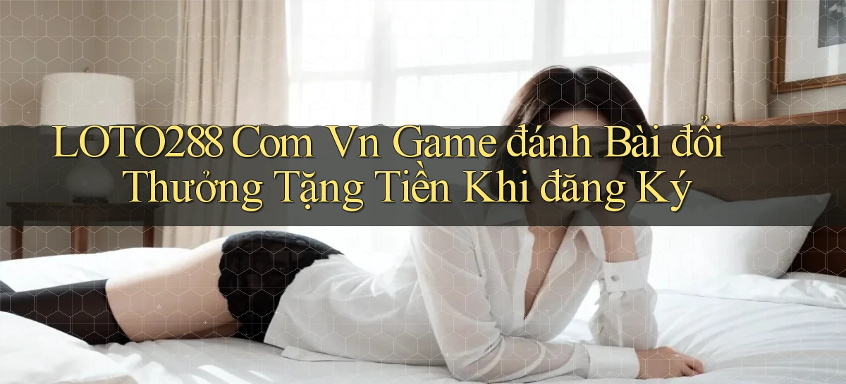 loto288   Ứng Dụng Game   Cập Nhật Tải Xuống