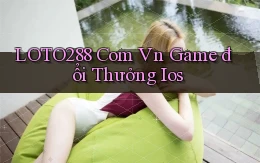 loto288 com vn game đổi thưởng ios