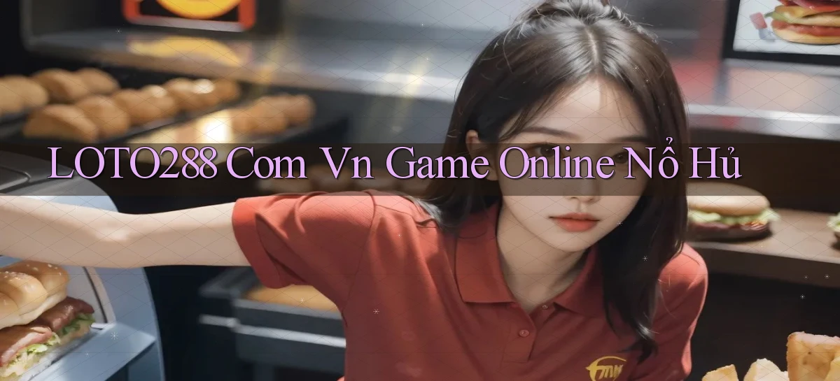 loto288 com vn game online nổ hủ