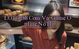 loto288 com vn game online nổ hủ