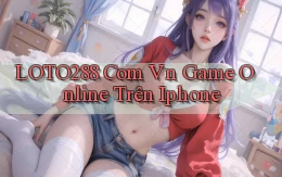 loto288 com vn game online trên iphone