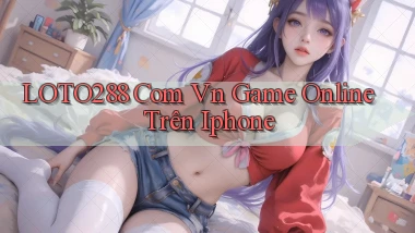 loto288 com vn game online trên iphone