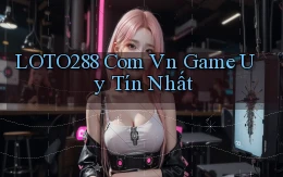 loto288 com vn game uy tín nhất