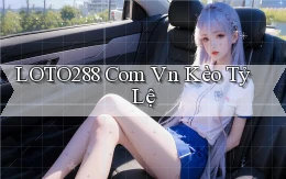 loto288 com vn kèo tỷ lệ
