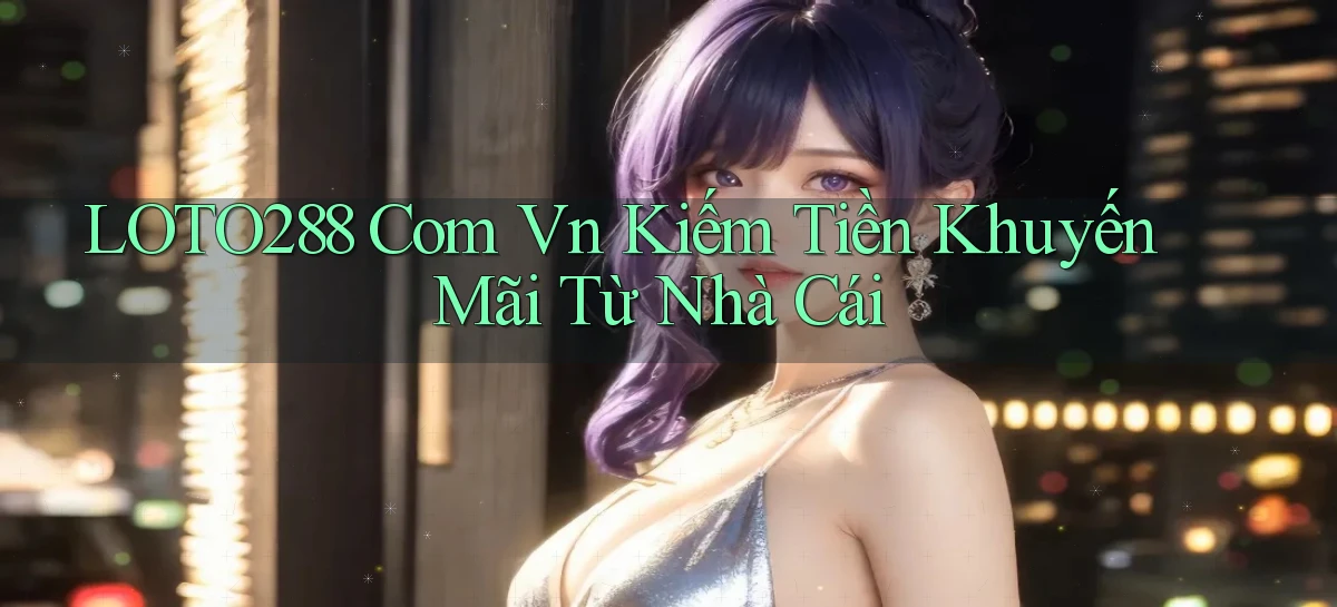 loto288   Ứng Dụng Game   Cập Nhật Tải Xuống