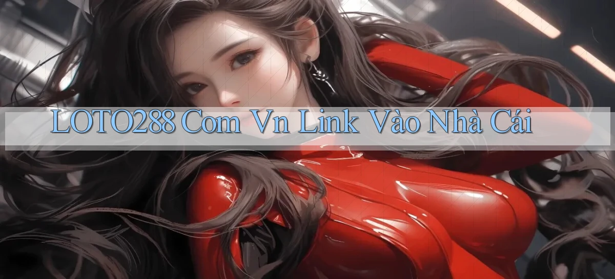 loto288 com vn link vào nhà cái