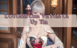 loto288 com vn nhà cá uy tín
