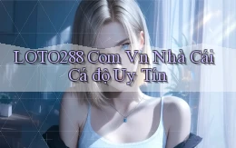 loto288 com vn nhà cái cá độ uy tín
