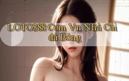 loto288 com vn nhà cái đá bóng