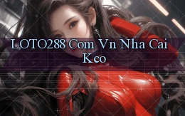 loto288 com vn nha cai keo